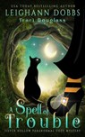 A Spell of Trouble - Leighann Dobbs ; Traci Douglass - 9781946944221