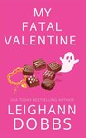 My Fatal Valentine - Leighann Dobbs - 9781946944771