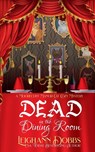 Dead In The Dining Room - Leighann Dobbs - 9781946944818