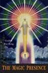 The Magic Presence - Ray Godfre King ; Guy Ballard - 9781946963284