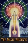 The Magic Presence - Ray Godfre King ; Guy Ballard - 9781946963284