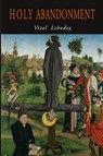 Holy Abandonment - Vital Lehodey - 9781946963338