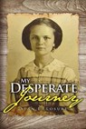 My Desperate Journey - Alan E Losure - 9781946977809