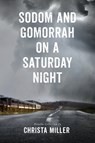 Sodom & Gomorrah on a Saturday Night - MILLER,  Christa - 9781947041578