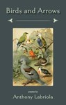 Birds and Arrows - LABRIOLA,  Anthony - 9781947067110