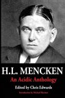 H.L. Mencken: An Acidic Anthology - Chris Edwards - 9781947071506
