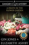 A Death in the Flower Garden - Elizabeth Ashby ; Gin Jones - 9781947110052