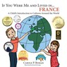 If You Were Me and Lived in... France - Carole P Roman ; Kelsea Wierenga - 9781947118287
