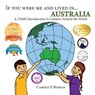 If You Were Me and Lived in... Australia - Carole P Roman ; Kelsea Wierenga - 9781947118348