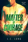 A Matter of Courage - J C Long - 9781947139770