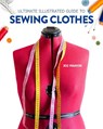 Ultimate Illustrated Guide to Sewing Clothes - Joi Mahon - 9781947163744