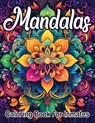 Mandala Coloring Book For Inmates: 70 Coloring Pages For Adults With Beautiful Stress Relieving Designs for Relaxation, Mindfulness, Gift For Men Wome - Sureshot Books Publishing - 9781947170872