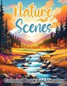 Nature Scenes Coloring Book For Inmates: 70 Coloring Pages For Adults With Beautiful Stress Relieving Designs for Relaxation, Mindfulness, Gift For Me - Sureshot Books Publishing - 9781947170896