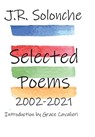 J.R. Solonche Selected Poems 2002-2021 - J. R. Solonche - 9781947175532