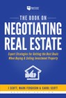 The Book on Negotiating Real Estate: Expert Strategies for Getting the Best Deals When Buying & Selling Investment Property - J. Scott - 9781947200067