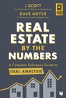 Real Estate by the Numbers: A Complete Reference Guide to Deal Analysis - J. Scott - 9781947200210
