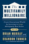 The Multifamily Millionaire, Volume II: Create Generational Wealth by Investing in Large Multifamily Real Estate - Brandon Turner - 9781947200401