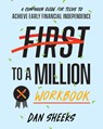 First to a Million Workbook: A Companion Guide for Teens to Achieve Early Financial Independence - Sheeks Dan - 9781947200630
