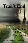 Trail's End: A Collection of Western Short Stories - ZimbellHouse - 9781947210547