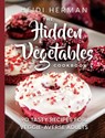 The Hidden Vegetables Cookbook - Heidi Herman - 9781947233119