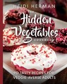 The Hidden Vegetables Cookbook - Heidi Herman ; Rhonda Thornton - 9781947233126