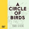 A Circle of Birds - Mark Givens - 9781947240124