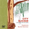 City Slicker - Stephanie Barbe Hammer - 9781947240513