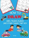 How to Draw Cars, Trucks, Planes, and Other Things That Go! - Dp Kids - 9781947243415
