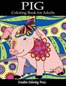 Pig Coloring Book - Creative Coloring ; Adult Coloring Books - 9781947243422