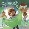 So Much Slime - Jason Lefebvre - 9781947277335