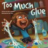 Too Much Glue - Jason Lefebvre - 9781947277779