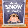 Just SNOW Already! - Howard McWilliam - 9781947277984