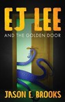 E.J. Lee and The Golden Door - BROOKS,  Jason E - 9781947309432