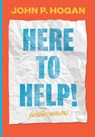 Here to Help! (within reason) - John P Hogan - 9781947322059