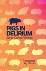 Pigs in Delirium - Jorge Carlos Fonseca - 9781947322165