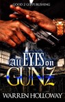 All Eyes on Gunz - Warren Holloway - 9781947340275