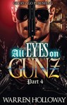 All Eyes on Gunz 4 - Warren Holloway - 9781947340305