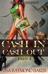 Cash In, Cash Out 2 - Raymond Baker - 9781947340343