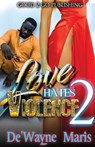 Love Hates Violence 2 - De'wayne Maris - 9781947340374