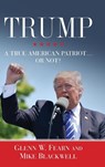 Trump . . . A True American Patriot or Not? - Glenn W Fearn ; Mike Blackwell - 9781947360563
