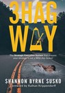 3hag Way: The Strategic Execution System that ensures your strategy is not a Wild-Ass-Guess! - Shannon Byrne Susko - 9781947368798