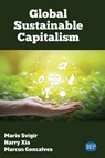 Global Sustainable Capitalism - Mario Svigir ; Harry Xia ; Marcus Goncalves - 9781947441590