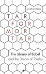 Tar for Mortar: "The Library of Babel" and the Dream of Totality - Jonathan Basile - 9781947447509