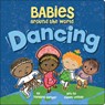 Babies Around the World: Dancing - Tamara Barker ; Violet Lemay - 9781947458789
