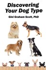 Discovering Your Dog Type - Gini Graham Scott - 9781947466166