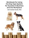 Workbook for Using the Dog Type System for Success in Business and the Workplace - Gini Graham Scott - 9781947466319