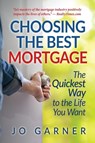 Choosing the Best Mortgage - Jo Garner - 9781947482340