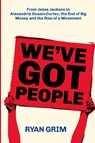 We've Got People - Ryan Grim - 9781947492370