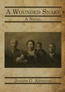 A Wounded Snake - Joseph G. Anthony - 9781947504080