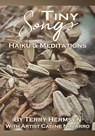 Tiny Songs: Haiku and Meditations - Terry Hermsen - 9781947504431
